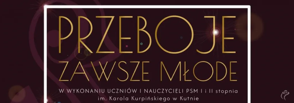Koncert z okazji jubileuszu - 'Przeboje zawsze młode'