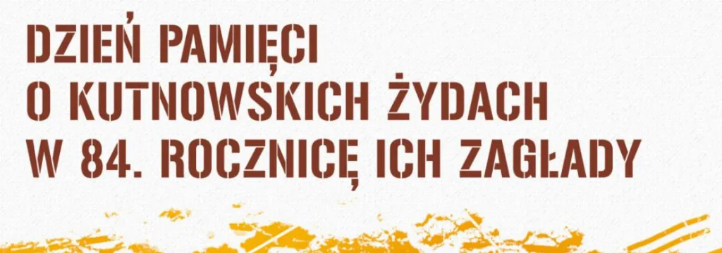 Dzień Pamięci o Żydach Kutnowskich organizowany przez TPZK