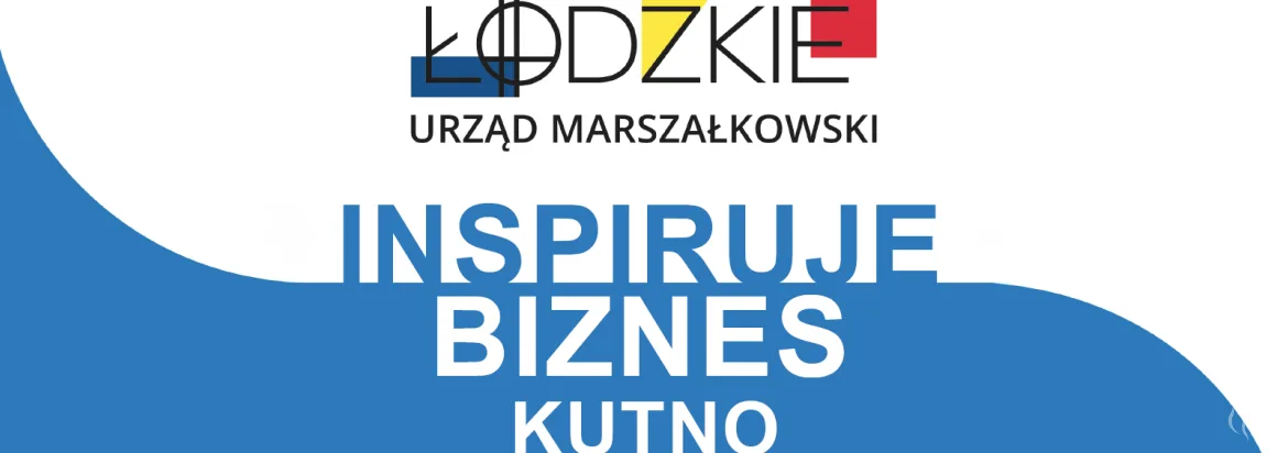 Łódzkie Inspiruje Biznes w Kutnie – zaproszenie dla przedsiębiorców