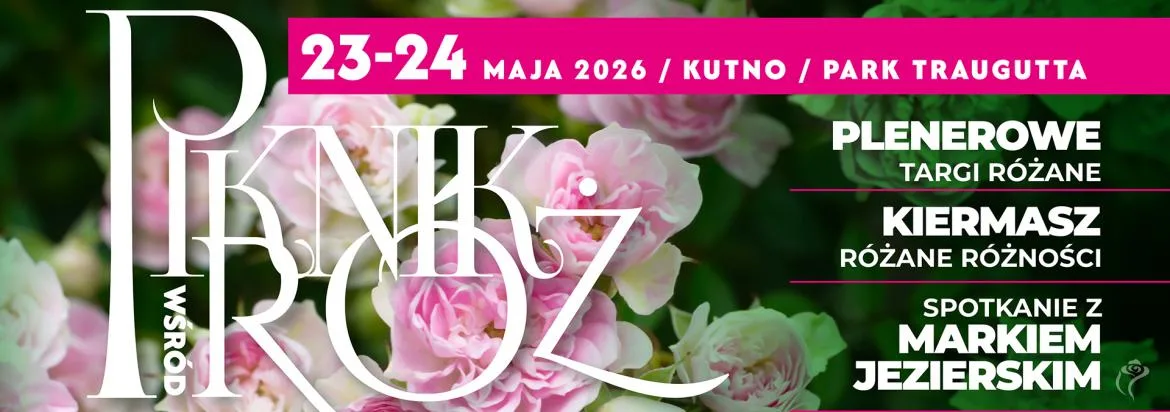 Piknik wśród Róż 2026 w Kutnie